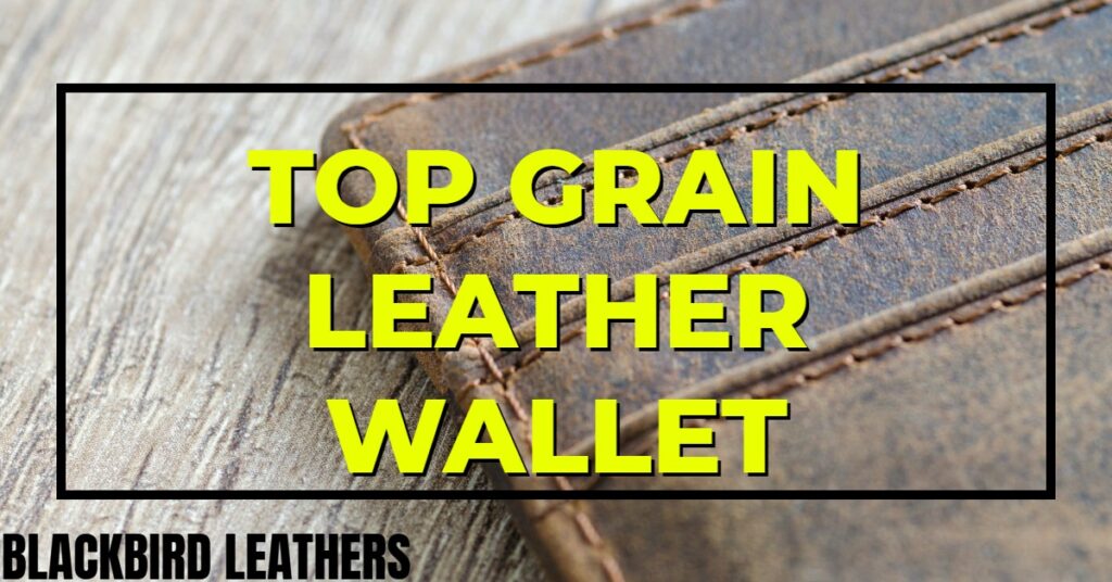 Leather wallets made up of top grain leather