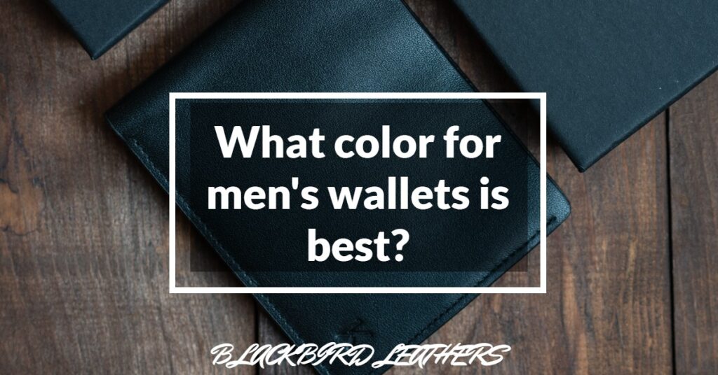 What color for men's wallets is best?